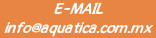 E-MAIL
info@aquatica.com.mx